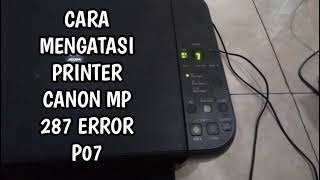 Printer Canon Mp 287 Error P07 || Tidak Bisa Buat NgePrint