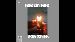 Fire On Fire - Sam Smith (sped up) Resimi