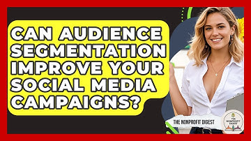 Can Audience Segmentation Improve Your Social Media Campaigns? - The Nonprofit Digest