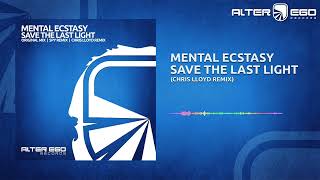 Mental Ecstasy - Save The Last Light (Chris Lloyd Remix) [Progressive / Trance]