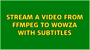 Stream a video from FFmpeg to Wowza with subtitles