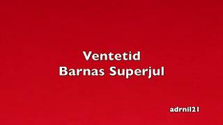 Ventetid - Barnas Superjul (Med Tekst og Melodi)
