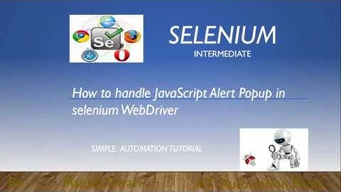 Selenium Intermediate: How to handle Javascript Alert Popup in selenium WebDriver