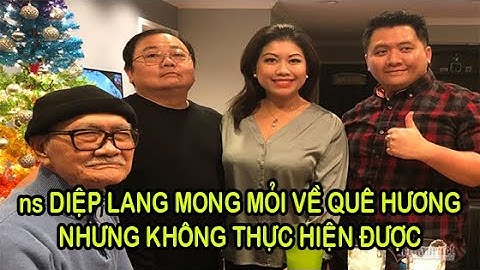 NSND Diệp Lang mong mỏi về nước một lần nhưng mơ ước không thực hiện được những năm cuối đời
