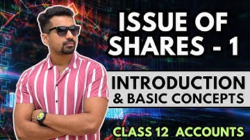 Basic Concepts & Introduction | Issue of Shares - 1 | Class 12 Accounts (2024-25)