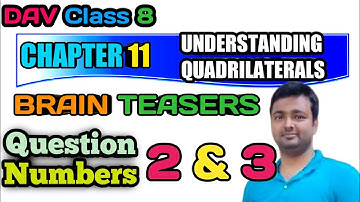 D.A.V. Math | CLASS 8 | CHAPTER 11 | UNDERSTANDING QUADRILATERALS | BRAIN TEASERS | Qn 2, 3