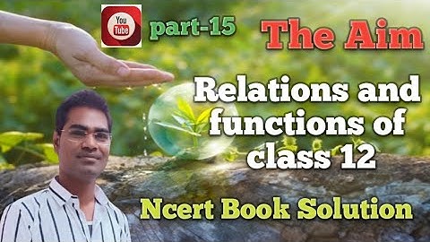 #Relations_And_Functions #class12 #AbhayAnand #TheAim #Ncert_book_Solution