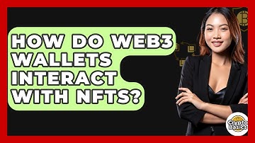 How Do Web3 Wallets Interact With NFTs? - CryptoBasics360.com