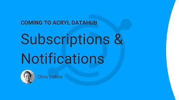 NEW!! Coming to Acryl DataHub - Subscriptions and Notifications