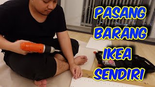 FUHH !! SUSAH JUGAK NAK PASANG SENDIRI BARANG IKEA NI !!