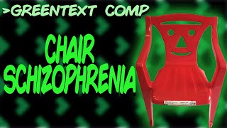 Greentext Comp: The Chair Schizophrenia