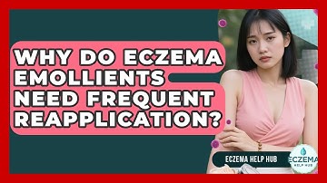 Why Do Eczema Emollients Need Frequent Reapplication? - Eczema Help Hub