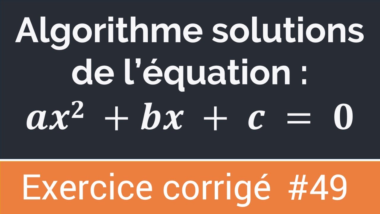 Exercice corrigé #49: Fonction/procédure pour calculer les solutions d’une équation du second degré.