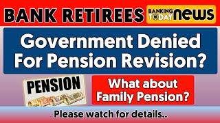 Govt. Denied For Pension Revision? What about Family Pension? | Banking Today