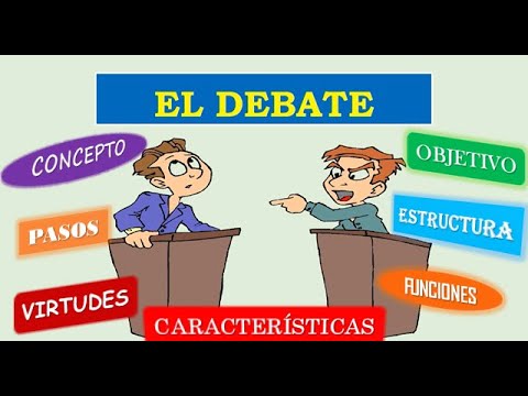 El Debate: definición, objetivos, pasos, estructura, virtudes, características y funciones.
