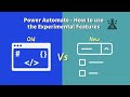 Power automate   how to use the experimental features