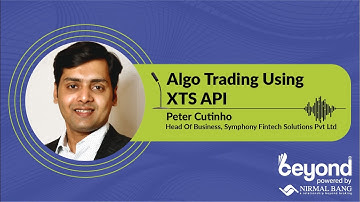 Algo Trading using Symphony XTS API with Mr. Peter Cutinho and Ankur Shah