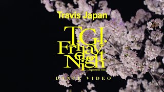 Travis Japan - ‘T.G.I. Friday Night Japanese ver.' - Dance Video -