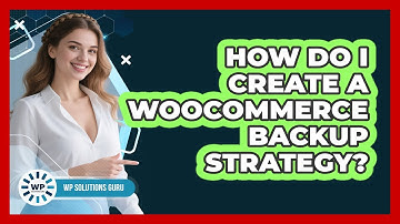 How Do I Create A WooCommerce Backup Strategy?