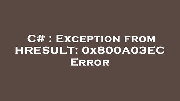 C# : Exception from HRESULT: 0x800A03EC Error
