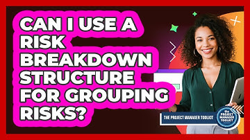 Can I Use A Risk Breakdown Structure For Grouping Risks?