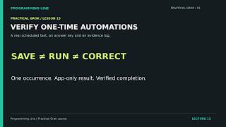 Grok Automations Practical: Run Once and Verify the Result | Lecture 15