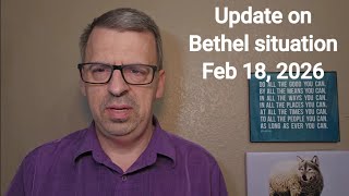 Update On The Bethel Situation Feb 18 2026