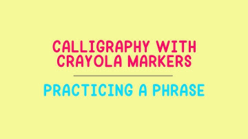 How To Create Calligraphy With Crayola Markers - Practicing a Phrase