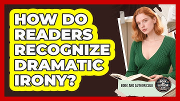 How Do Readers Recognize Dramatic Irony?