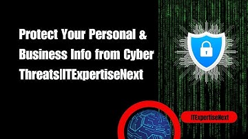 Protect Your Personal & Business Info from Cyber Threats|ITExpertiseNext