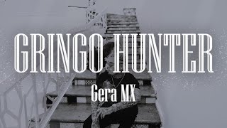 Gera MX - Gringo Hunter 🔥 (Letra)