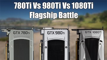 The GTX 780 Ti Vs 980 Ti Vs 1080 Ti In 2020 | How Do These Aging Flagship GPUs Compare?