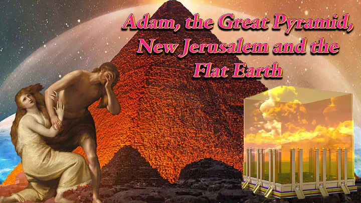 Adam, the Great Pyramid, New Jerusalem and the Fla...