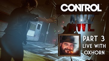 CONTROL: AWE Part 3 - Live with Oxhorn (Twitch Stream VOD)