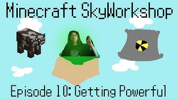 Getting Powerful! (SkyWorkshop) (Episode 10)