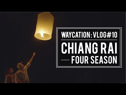 WAY'S WORLD (VLOG#10) CHIANG RAI, FOUR SEASON