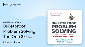 Bulletproof Problem Solving: The One Skill That… by Charles Conn · Audiobook preview