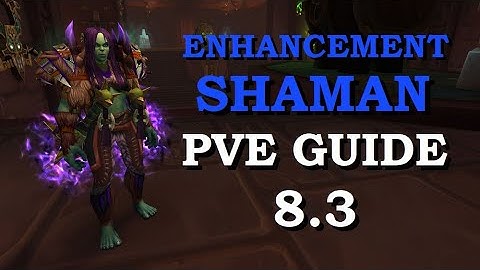 Enhancement Shaman PvE Guide 8.3 | World of Warcraft | Waves