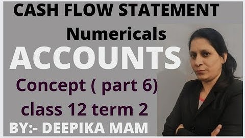 Cash flow statement|Illustrations|class 12| Accounts| Term 2|part 6l #cbseterm2 #accounts12 #cbse