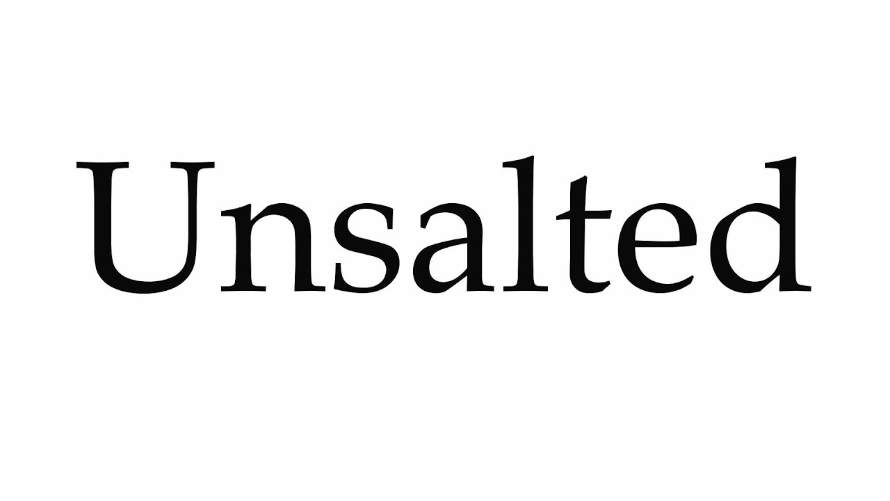 How to Pronounce Unsalted - YouTube