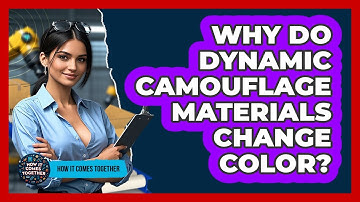 Why Do Dynamic Camouflage Materials Change Color? - How It Comes Together