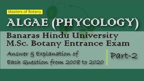 Algae: Part-2 | BHU M.Sc. Botany Entrance | Answer & Explanation [2008-2020 Questions]