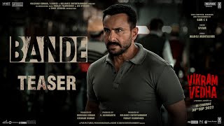 Bande (Teaser) Vikram Vedha | Hrithik Roshan, Saif Ali Khan | SAM C S, Manoj Muntashir, Sivam