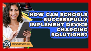 How Can Schools Successfully Implement Device Charging Solutions? - Teacher Tech Toolbox