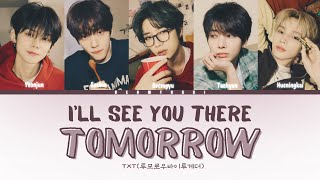 TXT (투모로우바이투게더) - ‘I’ll See You There Tomorrow’ [Color Coded Lyrics Han_Rom_Eng]