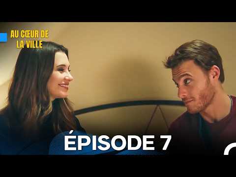 Au Cœur de La Ville Épisode 7 (Doublage en Français)