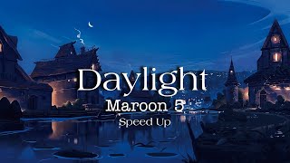 Maroon 5 - Daylight (Speed Up)