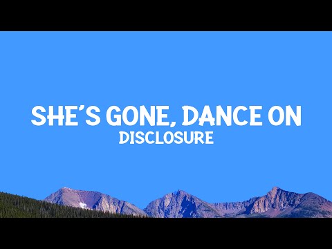 @disclosure - She's Gone, Dance On (Lyrics)