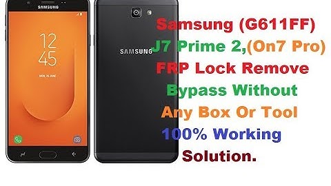 Samsung J7 Prime 2 (G611FF) FRP Bypass Remove Without Any Box.100% Done