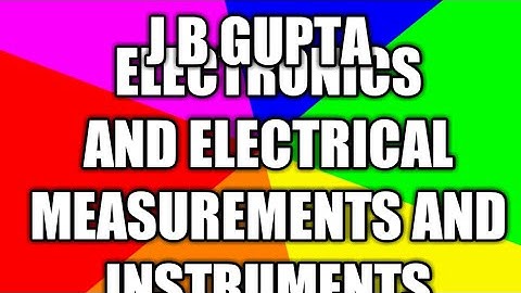 J.B Gupta electronics and electrical measurement and instrument solution PART-3